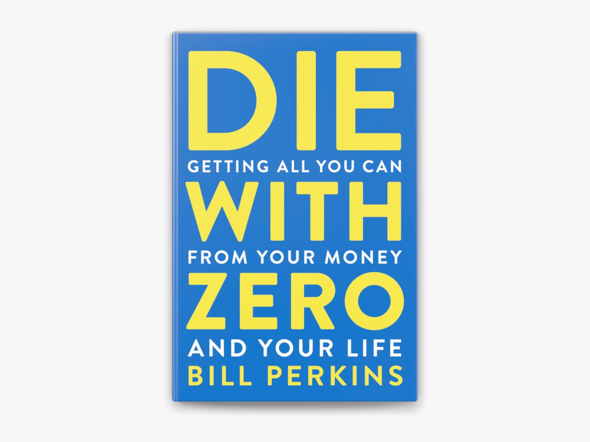 "Die With Zero" by Bill Perkins